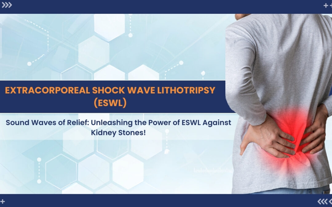 Extracorporeal shock wave lithotripsy (ESWL)